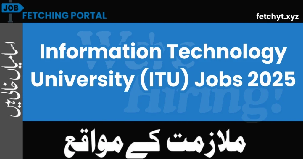 Information Technology University (ITU) Jobs