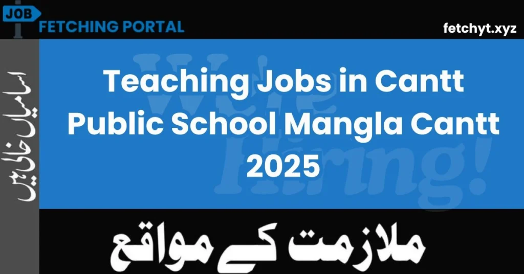 Teaching Jobs in Cantt Public School Mangla Cantt