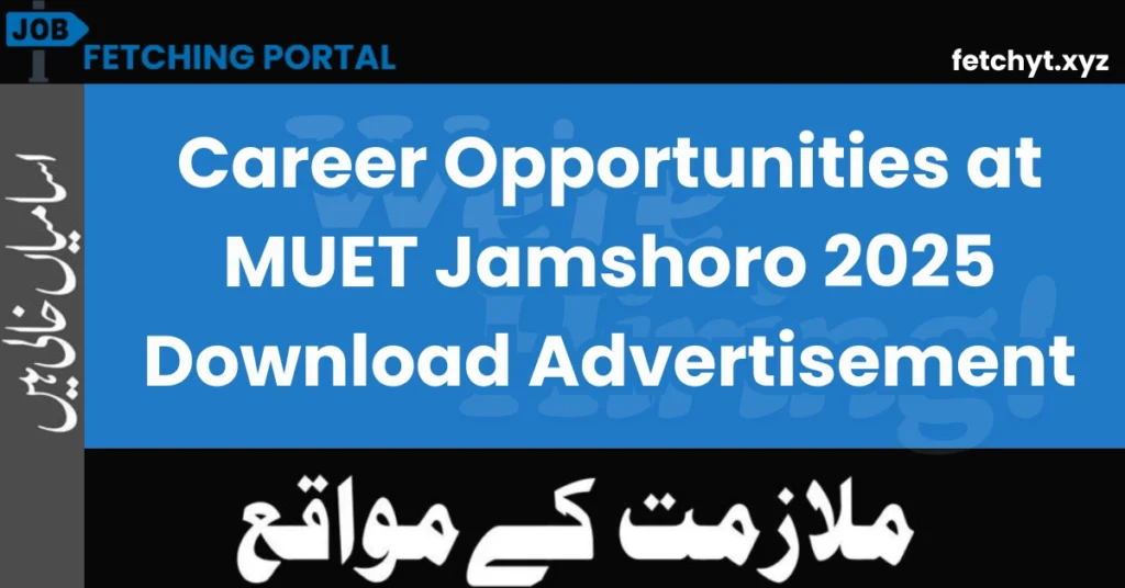 Career Opportunities at MUET Jamshoro 2025